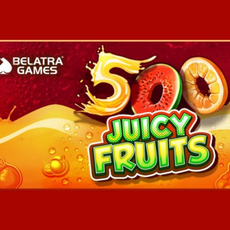 500 Juicy Fruits bursts onto Belatra’s slots portfolio