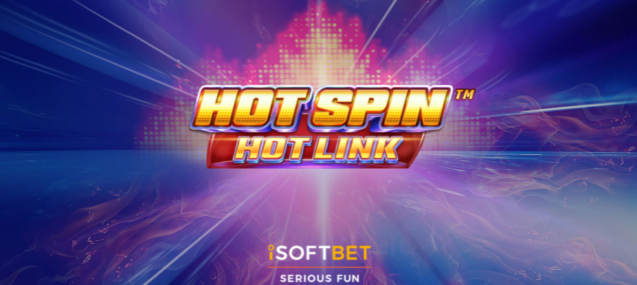 iSoftBet adds to successful Hot Spin collection with Hold & Win enhanced Hot Spin Hot Link