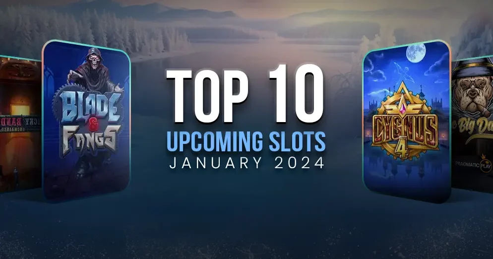 Top 10 Upcoming Slots January 2024: A Reel-y Exciting Lineup